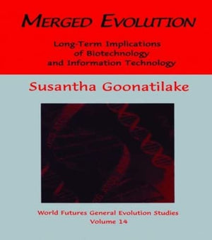 Merged Evolution: Longterm Complications of Biotechnology and Informatin Technology (The World Futures General Evolution Studie,Used