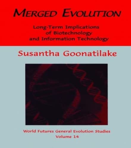 Merged Evolution: Longterm Complications of Biotechnology and Informatin Technology (The World Futures General Evolution Studie,Used