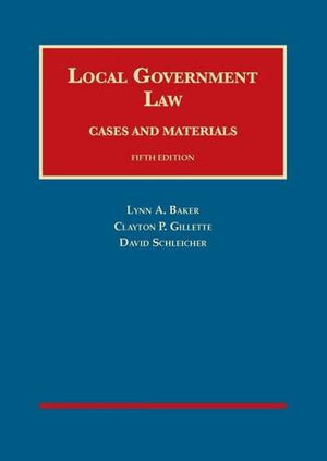 Local Government Law, Cases And Materials, 5Th Edition (University Casebook Series)