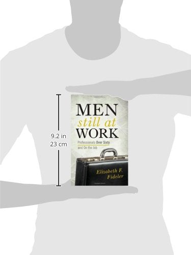 Men Still at Work: Professionals Over Sixty and On the Job,Used