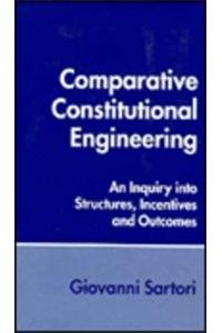 Comparative Constitutional Engineering: An Inquiry Into Structures, Incentives, And Outcomes,New