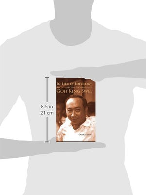 In Lieu of Ideology: An Intellectual Biography of Goh Keng Swee,Used