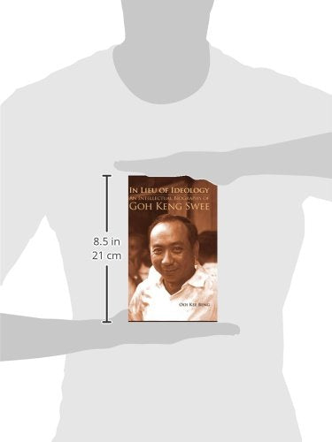 In Lieu of Ideology: An Intellectual Biography of Goh Keng Swee,Used