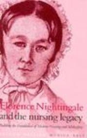 Florence Nightingale and the Nursing Legacy: Building the Foundations of Modern Nursing & Midwifery,Used