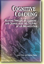 Cognitive Coaching: Weaving Threads of Learning and Change into the Culture of an Organization,New