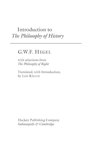 Introduction To The Philosophy Of History: With Selections From The Philosophy Of Right (Hackett Classics)