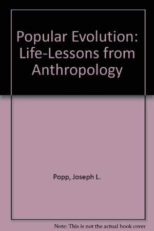 Popular Evolution: LifeLessons from Anthropology,Used