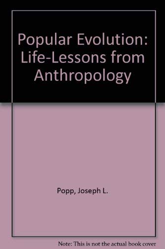 Popular Evolution: LifeLessons from Anthropology,Used