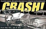 Crash!: Twisted Steel, Mangled Bumpers & Shattered Windshields,Used