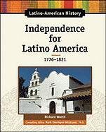 Independence For Latino America, 17761821 (Latino American History),New