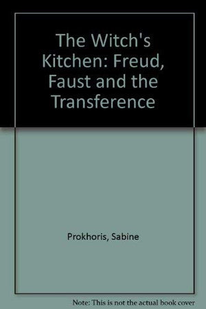 The Witch's Kitchen: Freud, Faust, and the Transference,Used