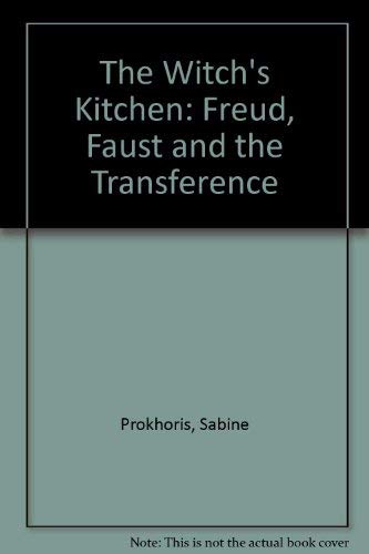 The Witch's Kitchen: Freud, Faust, and the Transference,Used