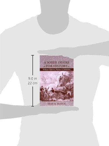 A Sober Desire For History: William Gilmore Simms As Historian,Used