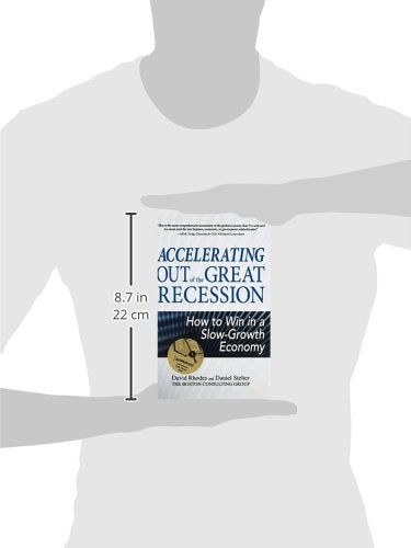 Accelerating Out Of The Great Recession: How To Win In A Slowgrowth Economy,New