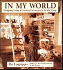 In My World: Designing Living & Learning Environments For The Young,New