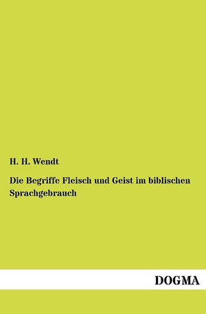 Die Begriffe Fleisch und Geist im biblischen Sprachgebrauch (German Edition),Used
