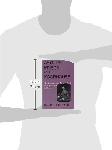 Asylum, Prison, and Poorhouse: The Writings and Reform Work of Dorothea Dix in Illinois,Used