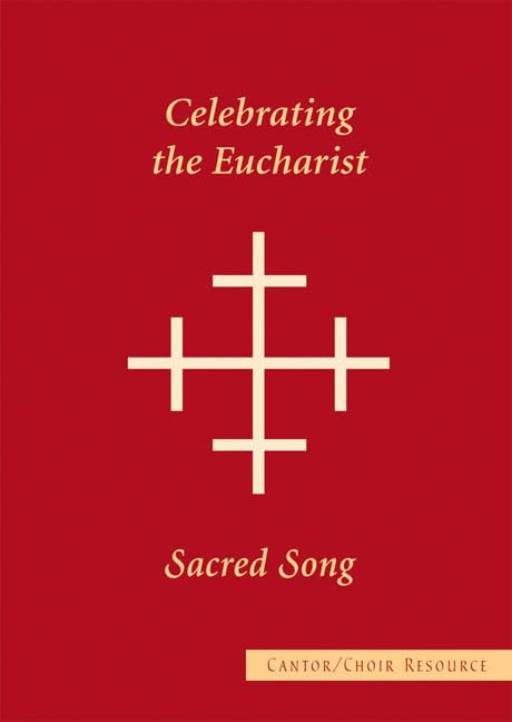 Sacred Song Cantor/Choir Resource: Celebrating the Eucharist,Used