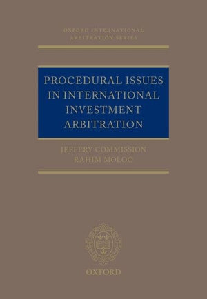 Procedural Issues in International Investment Arbitration (Oxford International Arbitration Series),New