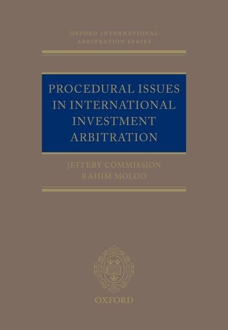 Procedural Issues in International Investment Arbitration (Oxford International Arbitration Series),New