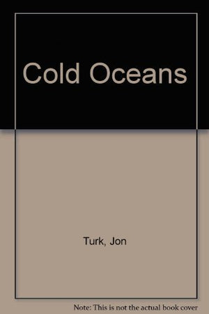 Cold Oceans: Adventures in Kayak, Rowboat and Dog Sled