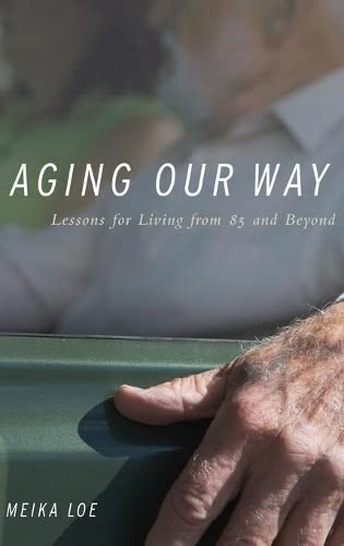 Aging Our Way: Lessons for Living from 85 and Beyond,Used