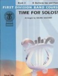 Time for Solos! (First Division Band Course) E Flat Baritone Sax & Piano, Book 2 (First Division Band Course, Bk 2),Used