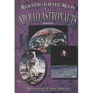 Reaching for the Moon: The Apollo Astronauts (Explorers of New Worlds),Used