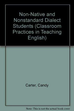 NonNative and Nonstandard Dialect Students (CLASSROOM PRACTICES IN TEACHING ENGLISH),Used