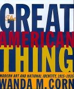 The Great American Thing: Modern Art and National Identity, 19151935,Used