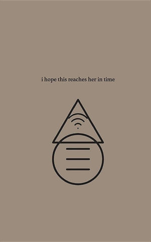 I hope this reaches her in time,New