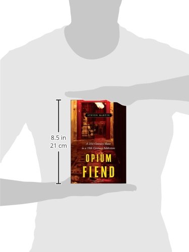 Opium Fiend: A 21St Century Slave To A 19Th Century Addiction-new