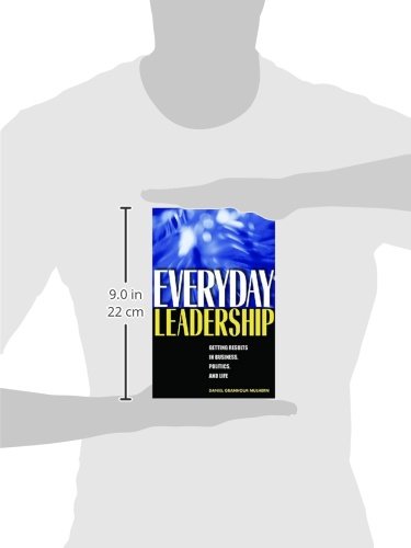 Everyday Leadership: Getting Results in Business, Politics, and Life,Used