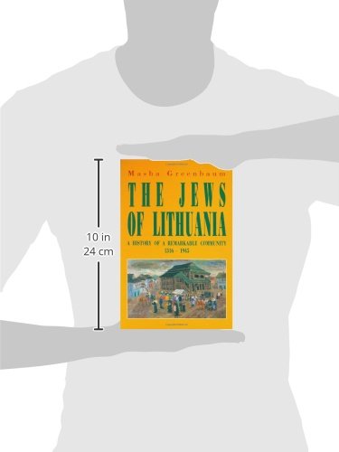 The Jews of Lithuania: A History of a Remarkable Community 13161945,New