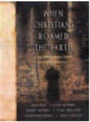 When Christians Roamed the Earth,Used