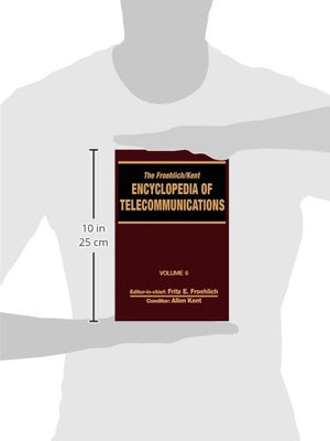 The Froehlich/Kent Encyclopedia of Telecommunications: Volume 6  Digital Microwave Link Design to Electrical Filters,Used