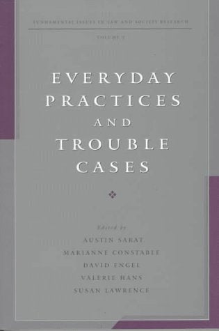 Everyday Practices And Trouble Cases: Fundamental Issues In Law And Society Research: Volume 2,Used