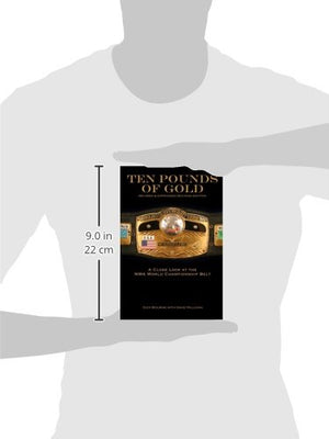 Ten Pounds of Gold (2nd Edition): A Close Look at the NWA World Championship Belt,New