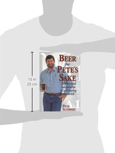 Beer for Pete's Sake: The Wicked Adventures of a Brewing Maverick,Used
