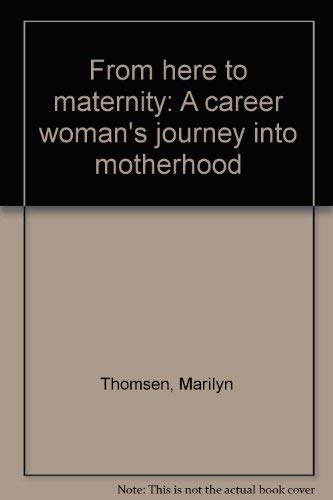 From here to maternity: A career woman's journey into motherhood,Used