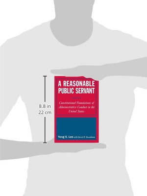 A Reasonable Public Servant: Constitutional Foundations of Administrative Conduct in the United States,Used