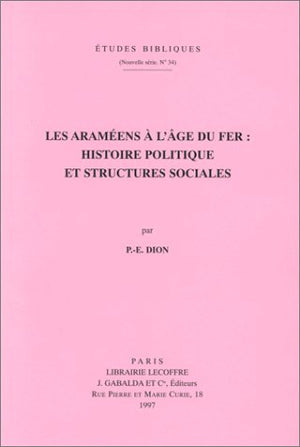 Les Arameens a l'Age Du Fer: Histoire Politique Et Structures Sociales (Etudes Bibliques) (French Edition),Used