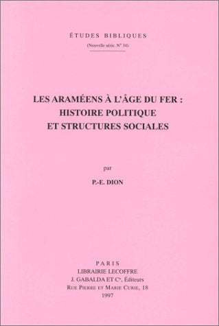Les Arameens a l'Age Du Fer: Histoire Politique Et Structures Sociales (Etudes Bibliques) (French Edition),Used