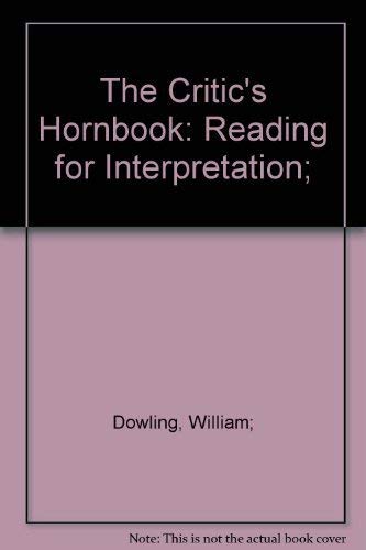 The critic's hornbook: Reading for interpretation,Used