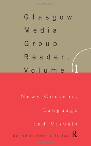 The Glasgow Media Group Reader, Vol. I: News Content, Langauge and Visuals (Communication and Society),Used
