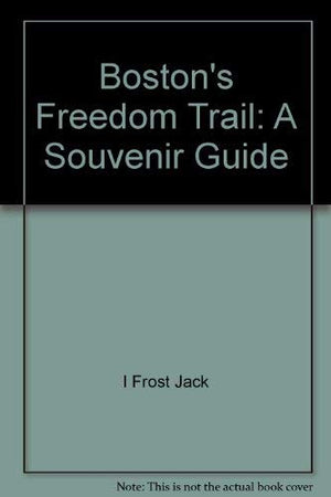Boston's Freedom Trail: A Souvenir Guide,Used