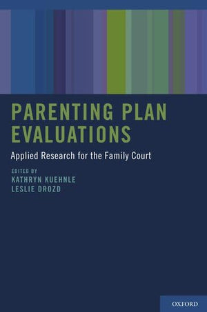 Parenting Plan Evaluations: Applied Research For The Family Court,New