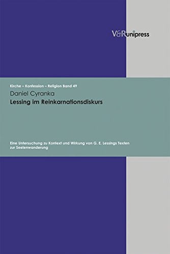 Lessing im Reinkarnationsdiskurs: Eine Untersuchung zu Kontext und Wirkung von G. E. Lessings Texten zur Seelenwanderung (KIRCHE,Used