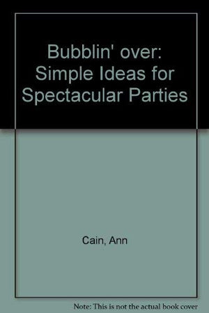Bubblin' over: Simple Ideas for Spectacular Parties,Used