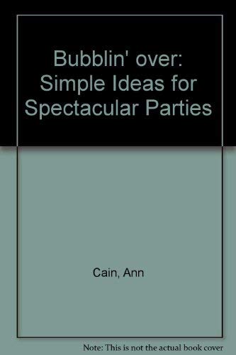 Bubblin' over: Simple Ideas for Spectacular Parties,Used